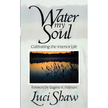 Water my Soul: Cultivating the Interior Life