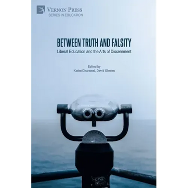 Between Truth and Falsity: Liberal Education and the Arts of Discernment