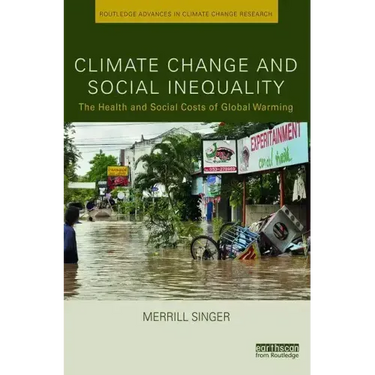 Climate Change and Social Inequality: The Health and Social Costs of Global Warming