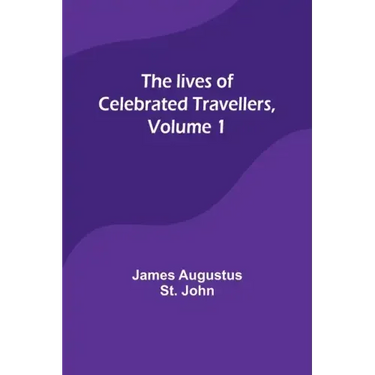 The lives of celebrated travellers, Volume 1