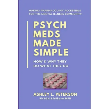 Psych Meds Made Simple: How & Why They Do What They Do