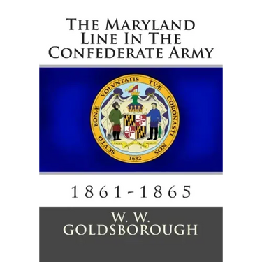 The Maryland Line In The Confederate Army: 1861-1865