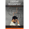 Everyday Discernment: The Importance of Spirit-led Decision Making