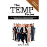 The Temp Factor: The Complete Guide to Temporary Employment for Staffing Services, Clients, and Temps