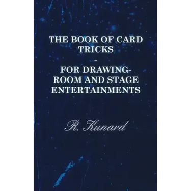 The Book of Card Tricks - For Drawing-Room and Stage Entertainments