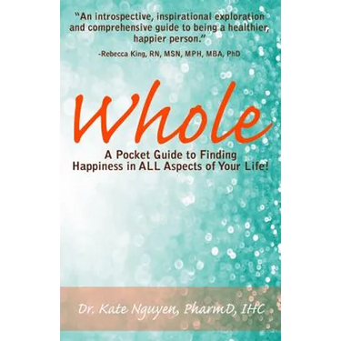 Whole: A Pocket Guide to Finding Happiness in ALL Aspects of Your Life!