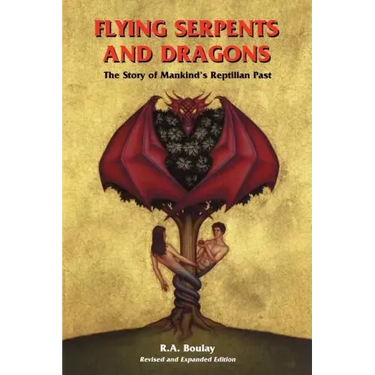 Flying Serpents and Dragons: The Story of Mankind's Reptilian Past