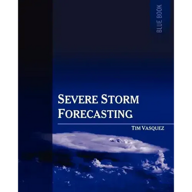 Severe Storm Forecasting, 1st Ed.