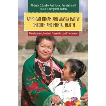 American Indian and Alaska Native Children and Mental Health: Development, Context, Prevention, and Treatment