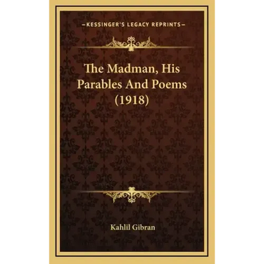 The Madman, His Parables and Poems (1918)