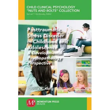 Posttraumatic Stress Disorder in Childhood and Adolescence: A Developmental Psychopathology Perspective