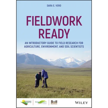 Fieldwork Ready: An Introductory Guide to Field Research for Agriculture, Environment, and Soil Scientists