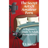 The Secret Art Of Amateur Porn: A Beginner's Guide To Adult Home Movies
