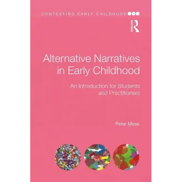 Alternative Narratives in Early Childhood: An Introduction for Students and Practitioners