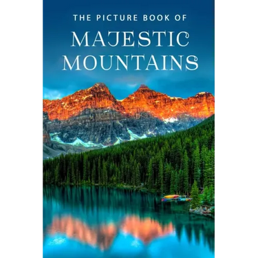 The Picture Book of Majestic Mountains: A Gift Book for Alzheimer's Patients and Seniors with Dementia