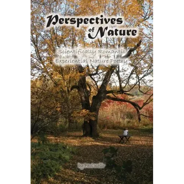 Perspectives of Nature: Scientifically Romantic and Experiential Nature Poetry