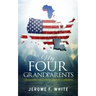 My Four Grandparents: Chronicles of Desoto Parish Louisiana