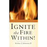 Ignite The Fire Within!