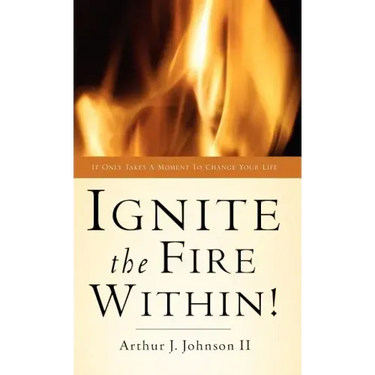 Ignite The Fire Within!