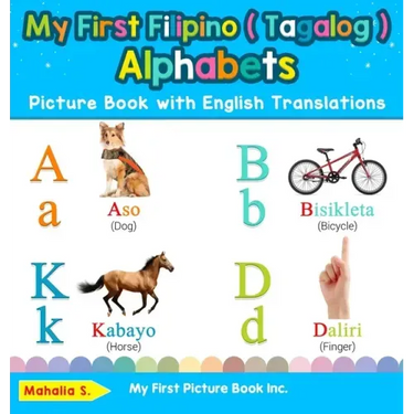 My First Filipino ( Tagalog ) Alphabets Picture Book with English Translations: Bilingual Early Learning & Easy Teaching Filipino ( Tagalog ) Books fo