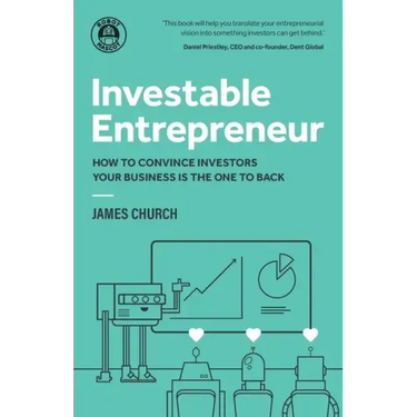 Investable Entrepreneur: How to convince investors your business is the one to back