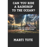 Can You Ride a Raindrop to the Ocean?: Their only hope for escape was the perfect storm!
