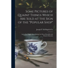Some Pictures of Quaint Things Which Are Sold at the Sign of the "Popular Shop": and a Few Words About Making the House Beautiful With Homely Material