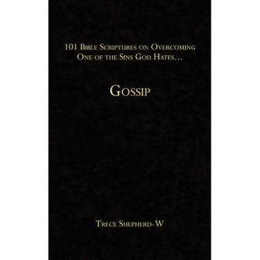 101 Bible Scriptures on Overcoming One of the Sins God Hates...: Gossip