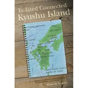 Isolated Connected Kyushu Island: In a triangle of Western influence, communism and legends