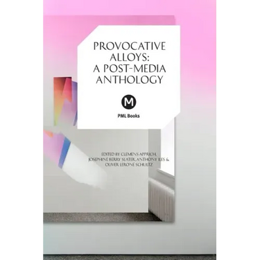 Provocative Alloys: A Post-Media Anthology