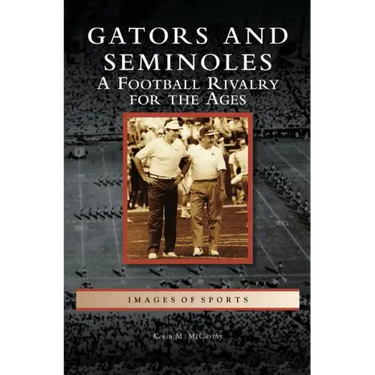 Gators and Seminoles: A Football Rivalry for the Ages