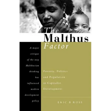 The Malthus Factor: Poverty, Politics and Population in Capitalist Development