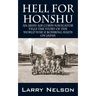 Hell for Honshu: An Army Air Corps Navigator Tells the Story of the World War II Bombing Raids on Japan