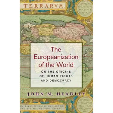 The Europeanization of the World: On the Origins of Human Rights and Democracy