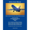 Airline Career Manual: What You Need to Know About Taking Off With the Airlines!