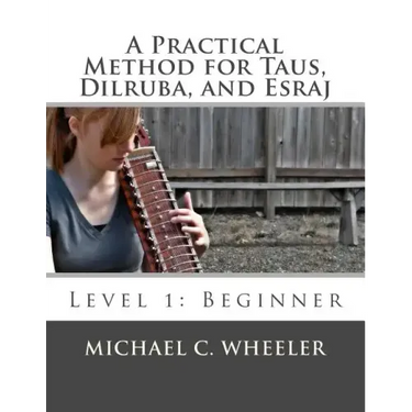 A Practical Method for Taus, Dilruba, and Esraj: Level 1: Beginner