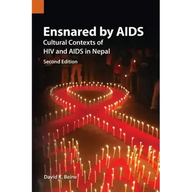 Ensnared by AIDS: Cultural Contexts of HIV and AIDS in Nepal