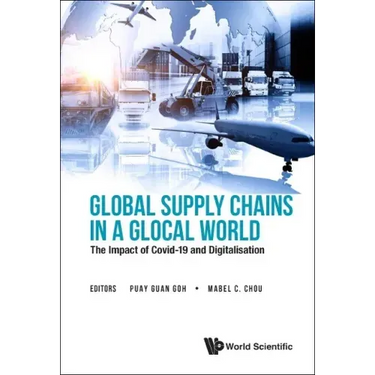 Global Supply Chains in a Glocal World: The Impact of Covid-19 and Digitalisation