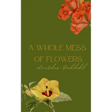 A Whole Mess of Flowers