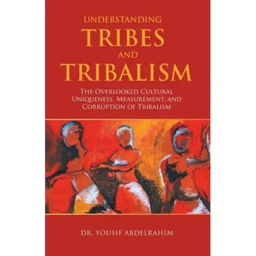Understanding Tribes and Tribalism: The Overlooked Cultural Uniqueness, Measurement, and Corruption of Tribalism
