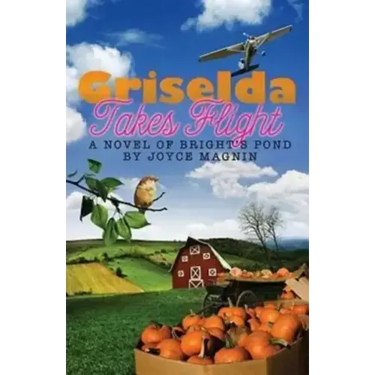 Griselda Takes Flight: A Novel of Bright's Pond