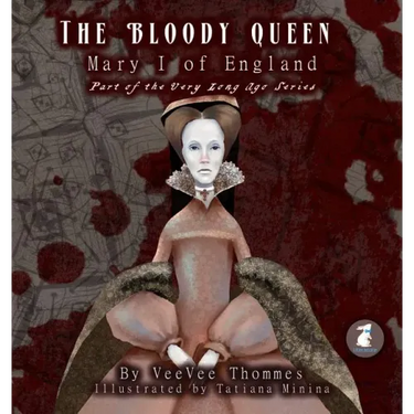 The Bloody Queen: Mary I of England