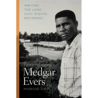 Remembering Medgar Evers: Writing the Long Civil Rights Movement