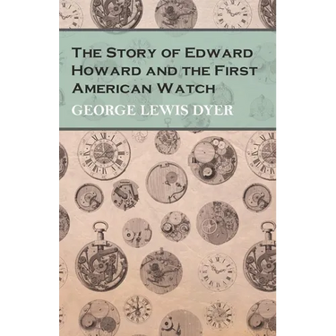 The Story of Edward Howard and the First American Watch