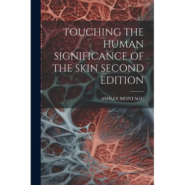 Touching the Human Significance of the Skin Second Edition