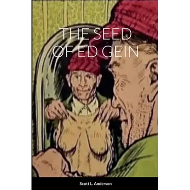 The Seed of Ed Gein