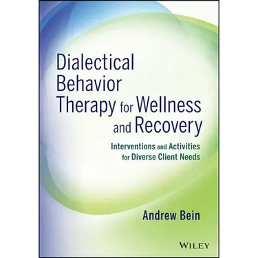 Dialectical Behavior Therapy for Wellness and Recovery: Interventions and Activities for Diverse Client Needs