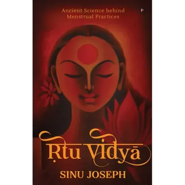 Ṛtu Viḍyā: Ancient Science behind Menstrual Practices