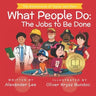 What People Do: The Jobs to Be Done