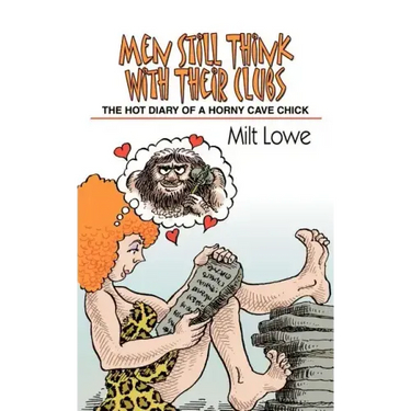Men Still Think With Their Clubs: The hot diary of a horny cave chick